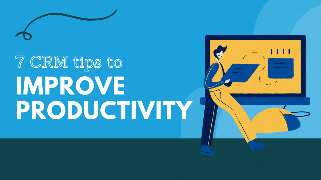 CRM Tips to Improve Productivity