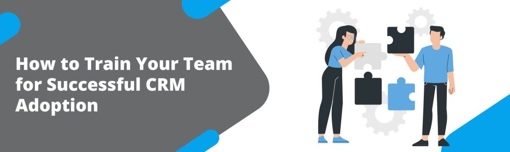 How to Train Your Team for Successful CRM Adoption